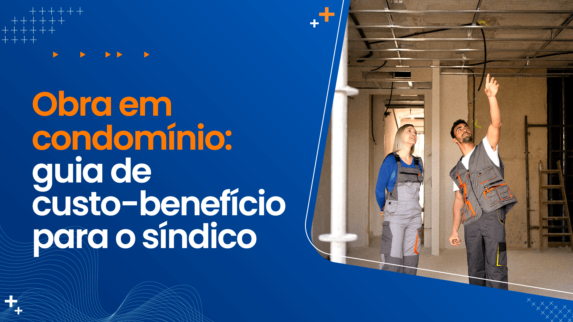 Obra em condomínio: guia de custo-benefício para o síndico