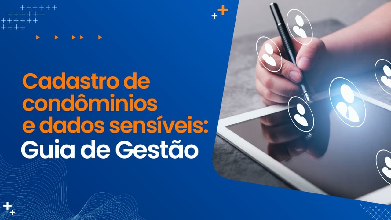 Cadastro de condôminos e dados sensíveis: Guia de Gestão