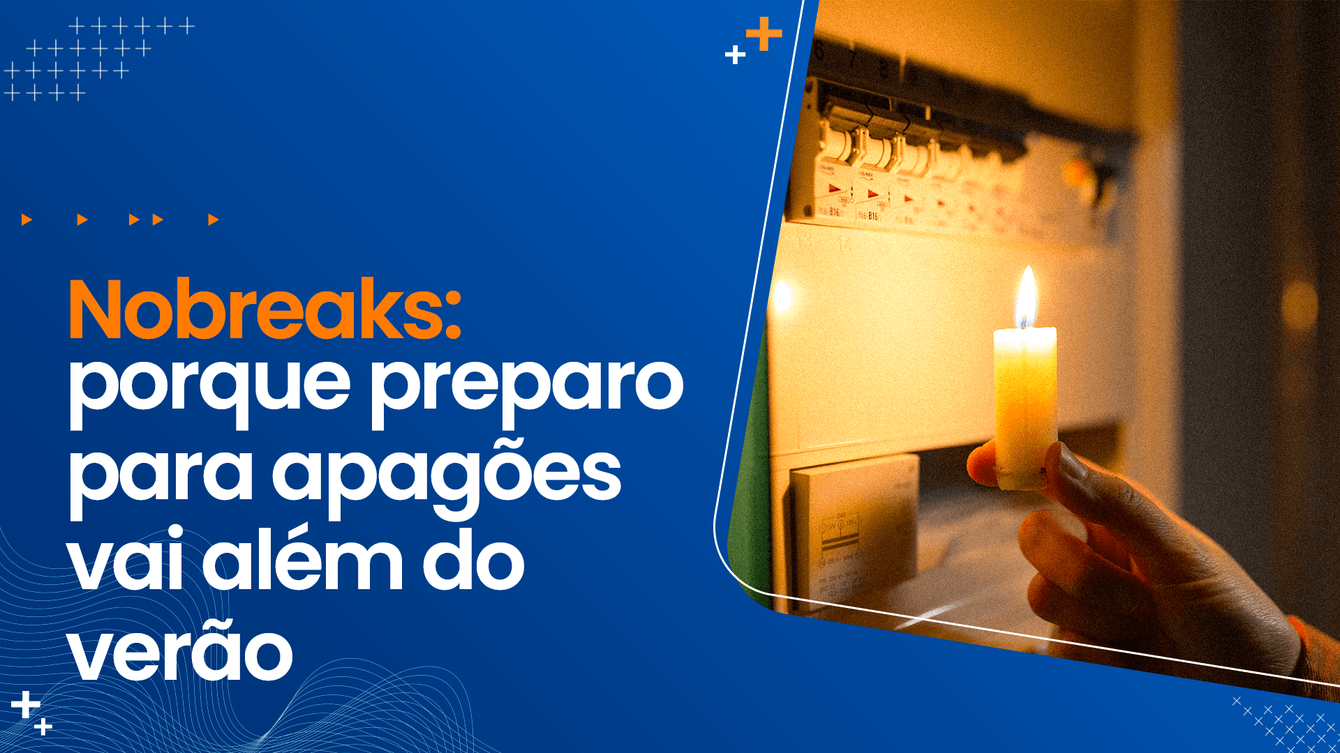 Nobreaks: porque preparo para apagões vai além do verão