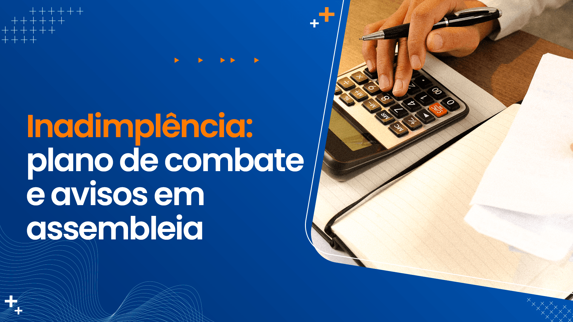 Inadimplência: plano de combate e avisos em assembleia