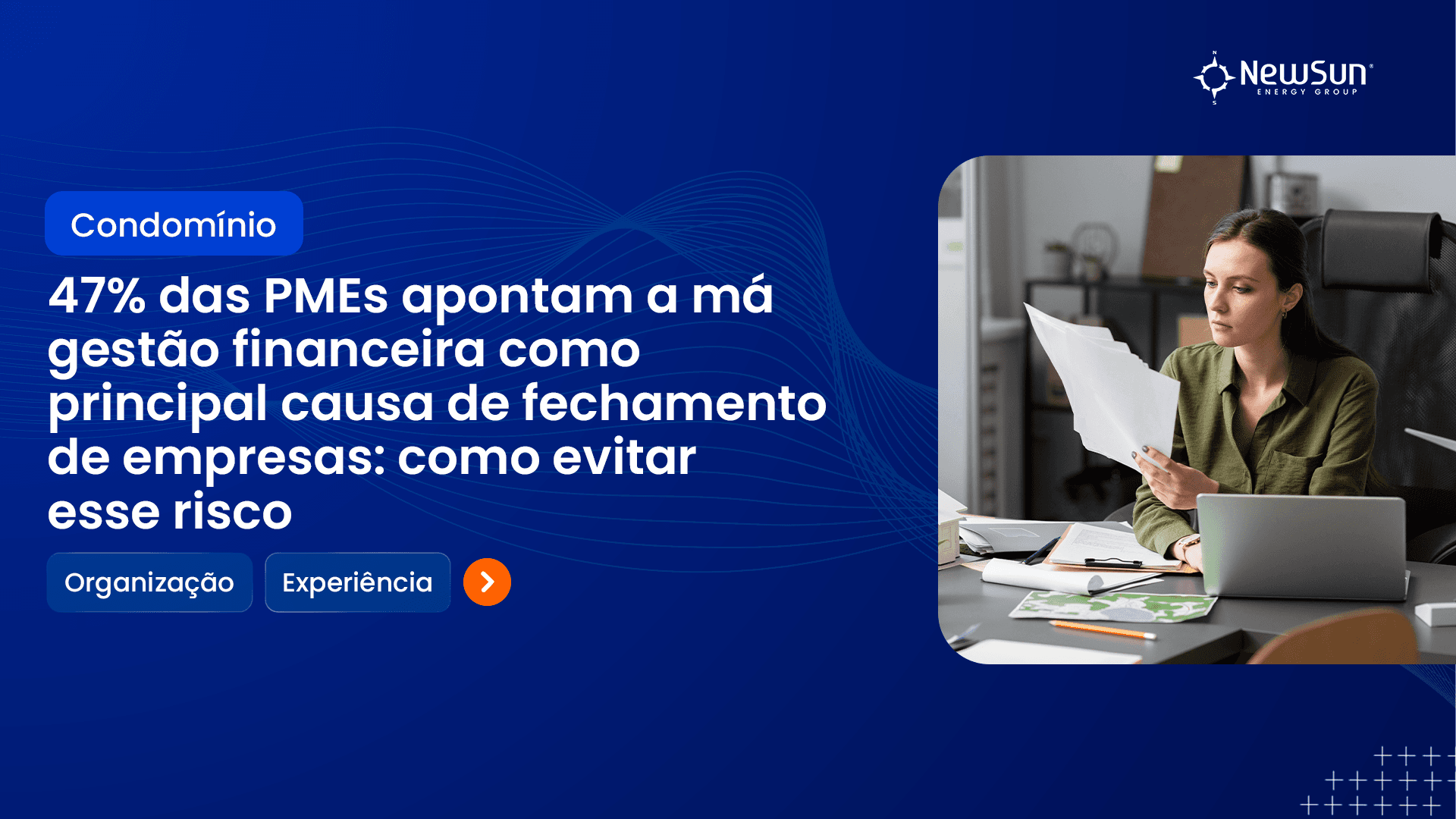 47% das PMEs apontam a má gestão financeira como principal causa de fechamento de empresas: como evitar esse risco 