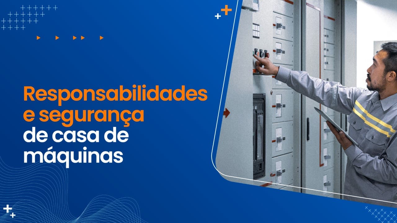 Responsabilidades e segurança de casa de máquinas