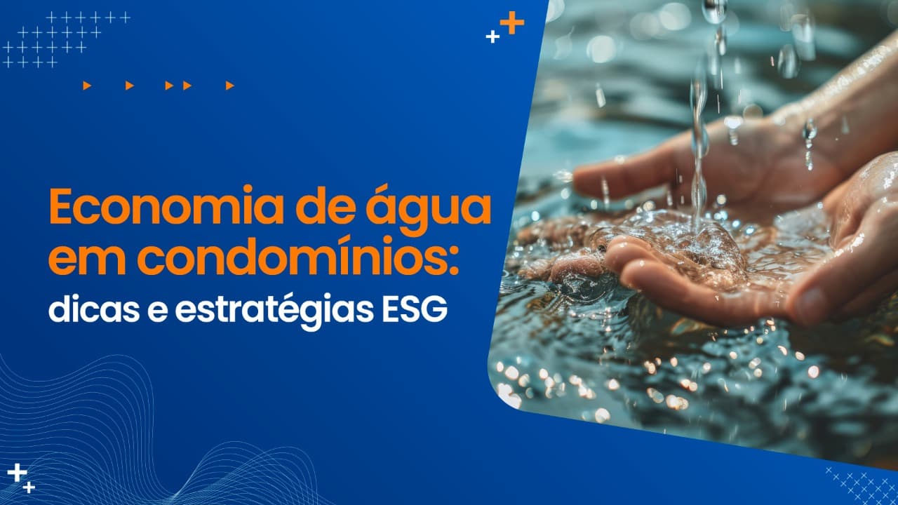 Economia de água em condomínios: dicas e estratégias ESG